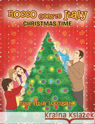 Rocco Goes to Italy: Christmas Time Rina 'Fuda' Loccisano 9781479750108 Xlibris Corporation