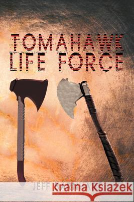 Tomahawk Life Force Jeff Barnhart 9781479750757