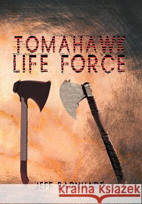 Tomahawk Life Force Jeff Barnhart 9781479750764