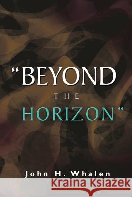 Beyond the Horizon John H. Whalen 9781479750832