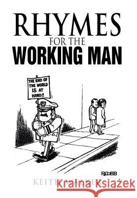 Rhymes for the Working Man Keith Walker 9781479750931