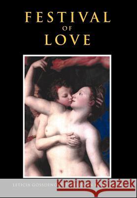 Festival of Love Ph. D. Leticia Gossdenovi Feldma 9781479750986 Xlibris Corporation