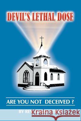 Devil's Lethal Dose Rev Lukas Utete 9781479751358 Xlibris Corporation