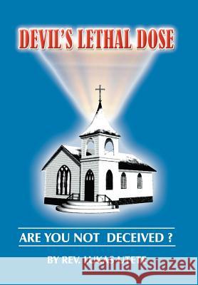 Devil's Lethal Dose Rev Lukas Utete 9781479751365 Xlibris Corporation