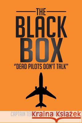 The Black Box: ''Dead Pilots Don't Talk'' MacDonald, Captain Terrance W. 9781479753048 Xlibris Corporation