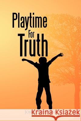 Playtime for Truth John Stephens 9781479753154 Xlibris Corporation