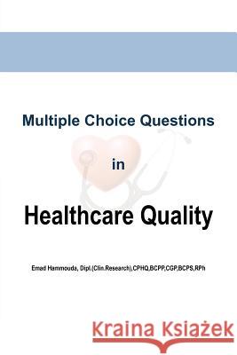 Multiple Choice Questions in Healthcare Quality Emad Hammouda 9781479753437