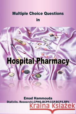 Multiple Choice Questions in Hospital Pharmacy Emad Hammouda 9781479753451