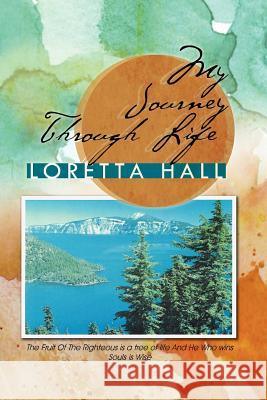 My Journey Through Life Loretta Hall 9781479753529 Xlibris Corporation