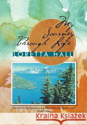 My Journey Through Life Loretta Hall 9781479753536