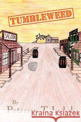 Tumbleweed Peterson T. Luksh 9781479753611 Xlibris Corporation
