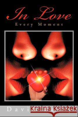 In Love Every Moment David Baety 9781479754328 Xlibris Corporation