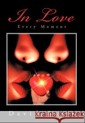 In Love Every Moment David Baety 9781479754335 Xlibris Corporation