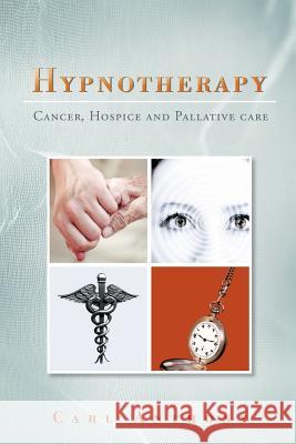 Hypnotherapy: Cancer, Hospice and Palliative Care Anthony, Carl 9781479754885