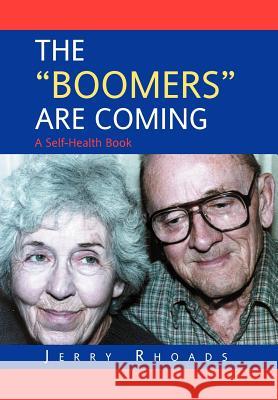 The Boomers Are Coming Jerry Rhoads 9781479755486 Xlibris Corporation