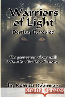 Warriors of Light: Destiny Revealed Robinson, Monica 9781479756179 Xlibris Corporation