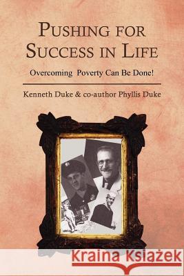 Pushing for Success in Life: Overcoming Poverty Can Be Done! Duke, Kenneth 9781479756698 Xlibris Corporation