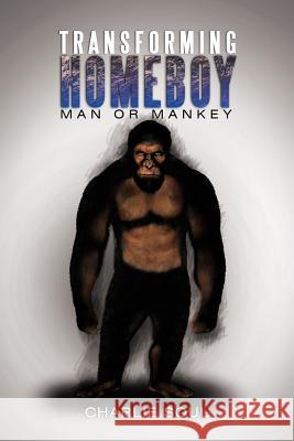 Transforming Homeboy: Man or Mankey Soul, Charlie 9781479756735