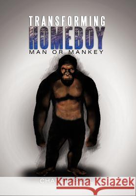 Transforming Homeboy: Man or Mankey Soul, Charlie 9781479756742