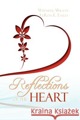 Reflections of the Heart Leron E 9781479757015 Xlibris Corporation