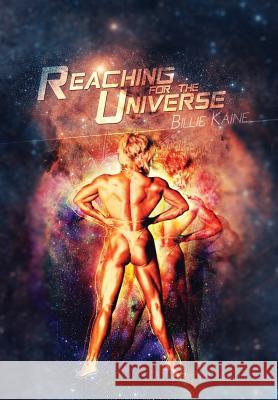 Reaching for the Universe Billie Kaine 9781479757459