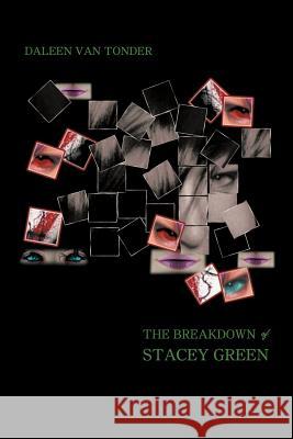 The Breakdown of Stacey Green Daleen Van Tonder 9781479757800 Xlibris Corporation