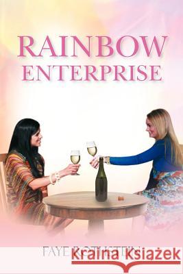 Rainbow Enterprise Faye Rothstein 9781479758760 Xlibris Corporation