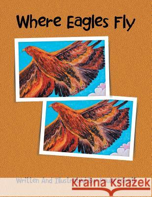 Where Eagles Fly Paula Scirati 9781479759415 Xlibris Corporation