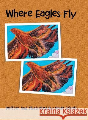 Where Eagles Fly Paula Scirati 9781479759422 Xlibris Us