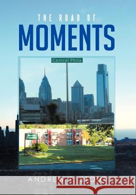 The Road of Moments Andrew T. Stout 9781479760060