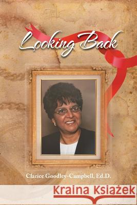 Looking Back Clarice Ed D. Goodley-Campbell 9781479761128