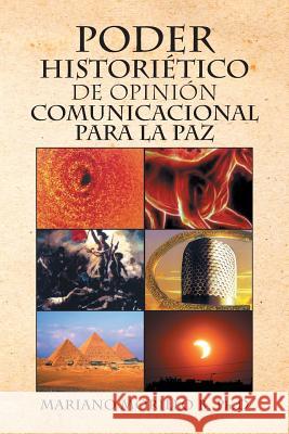 Poder Historietico de Opinion Comunicacional Para La Paz Mariano Morillo B 9781479761142 Xlibris Corporation
