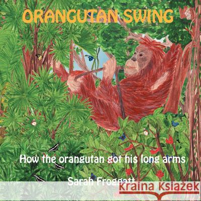 Orangutan Swing Sarah Froggatt 9781479761777