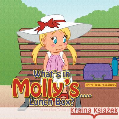 What's in Molly's...Lunch Box? Vanessa Jane Townsend 9781479761814