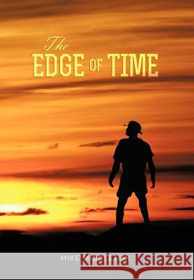 The Edge of Time Mike Middleton 9781479761920 Xlibris Corporation