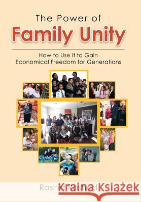 The Power of Family Unity: How to Use It to Gain Economical Freedom for Generations Rashad, Rashid 9781479761951