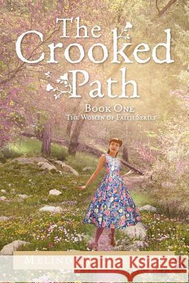The Crooked Path: Book One The Women of Faith Series Abersold, Melinda J. 9781479762859 Xlibris Corporation