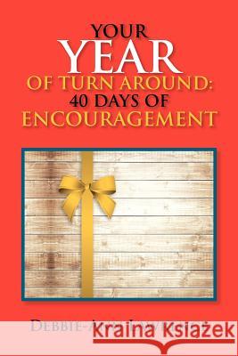 Your Year of Turn Around: 40 Days of Encouragement: 40 Days of Encouragement Lawrence, Debbie-Ann 9781479762927