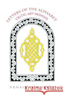 Letters of the Alphabet - Celtic Art Designs Donald Iain Scott 9781479763139