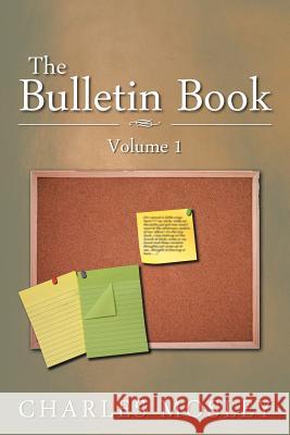 The Bulletin Book: Volume 1 Mosley, Charles 9781479763528 Xlibris Corporation