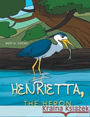 Henrietta The Heron Dott Cockey 9781479763863