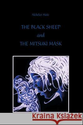 The Black Sheep and the Mitsuki Mask Nicholas Matz 9781479764556