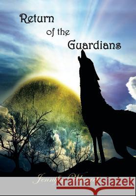 Return of the Guardians Jennifer Wherrett 9781479764808 Xlibris Corporation