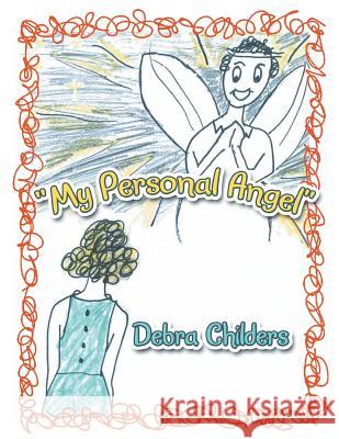 ''My Personal Angel'' Debra Childers 9781479766123