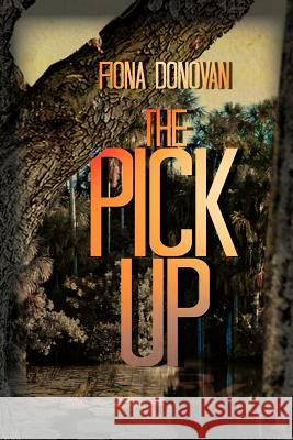 The Pick Up Fiona Donovan 9781479766147