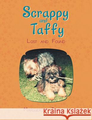 Scrappy and Taffy - Lost and Found Marguerite Turnley 9781479766482 Xlibris