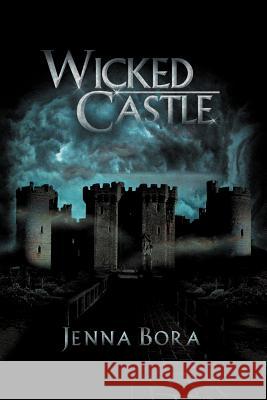 Wicked Castle Jenna Bora 9781479766598 Xlibris Corporation