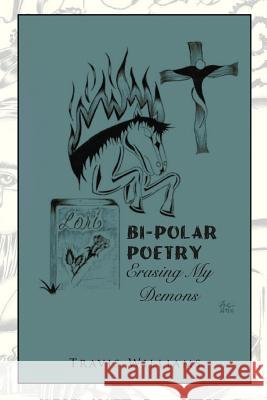 Bi-Polar Poetry: Erasing My Demons Williams, Travis 9781479767052