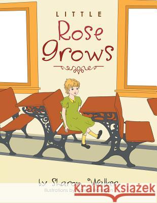 Little Rose Grows Sharon Walker 9781479768134