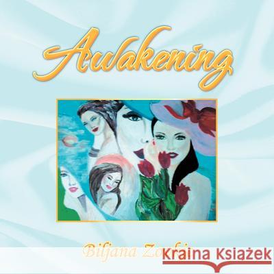 Awakening Biljana Zovkic 9781479768660 Xlibris Corporation